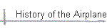 History of the Airplane